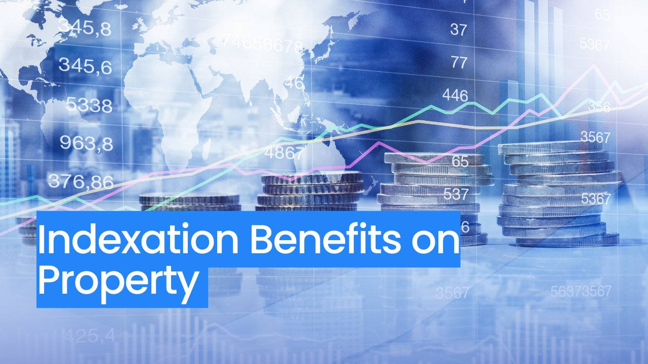 Indexation Benefits for Property